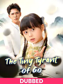 (DUBBED)The Tiny Tyrant of Go short-drama poster