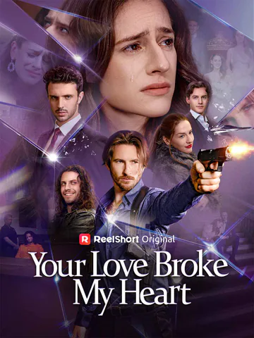 《Your Love Broke My Heart》短剧海报