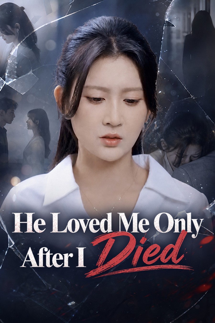 He Loved Me Only After I Died short-drama poster