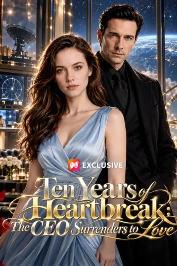 Ten Years of Heartbreak: The CEO Surrenders to Love short-drama poster